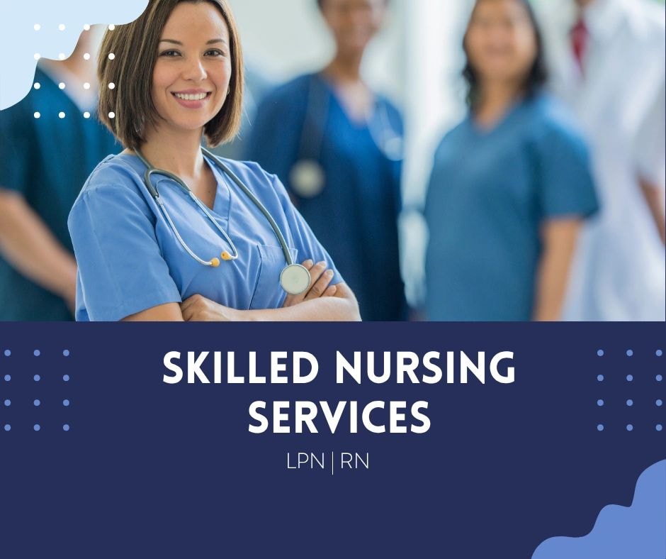 Nursing and skilled care services